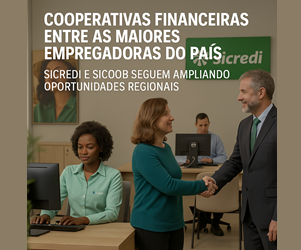 Sicoob e Sicredi estão entre os maiores empregadores do país